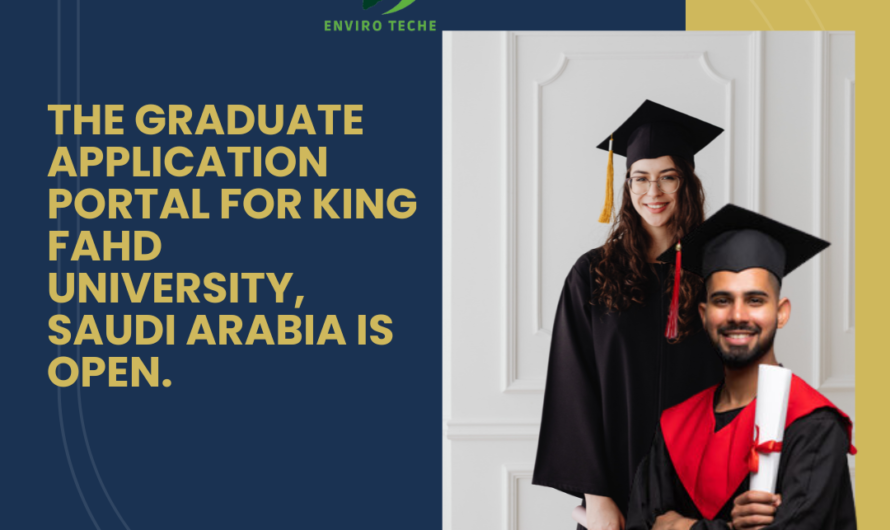 The Graduate Application Portal for King Fahd University, Saudi Arabia is open.