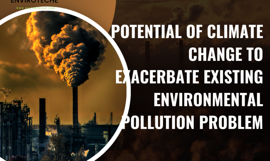Potential of climate change to exacerbate existing environmental pollution problem