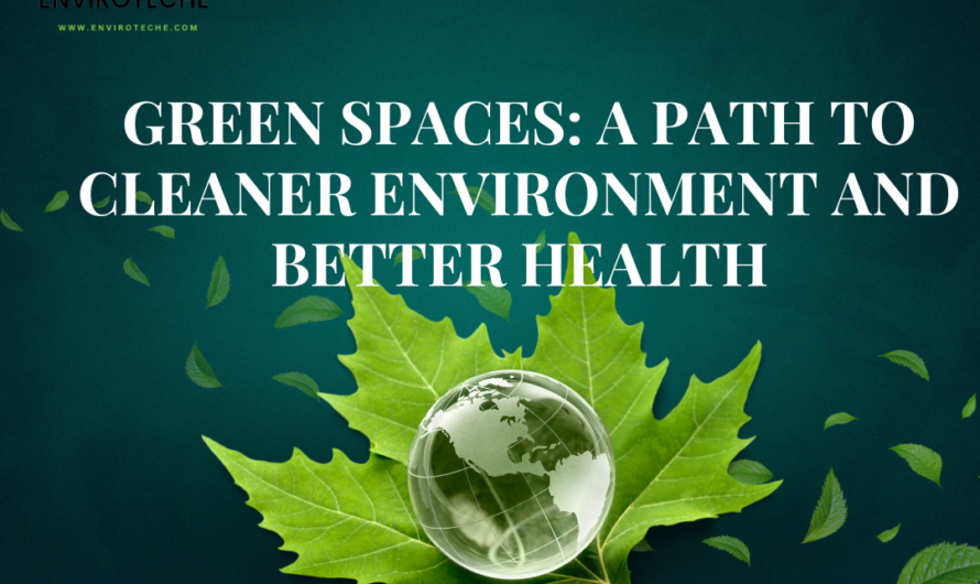 Green Spaces: A Path to Cleaner Environment and Better Health