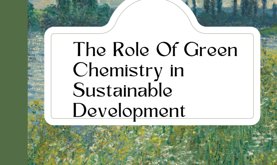 The Role Of Green Chemistry in Sustainable Development
