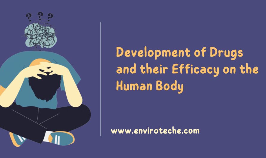 Development of Drugs and their Efficacy on the Human Body